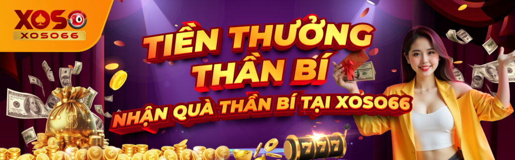 Tiền thưởng thần bí nhận quà thần bí tại xoso66