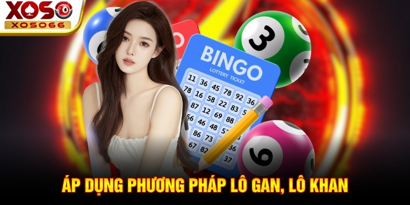 Áp dụng phương pháp lô gan, lô khan Áp dụng phương pháp lô gan, lô khan
