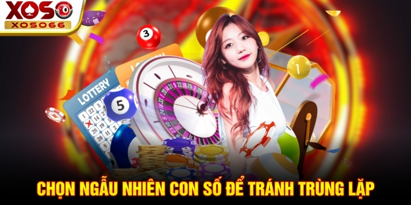 Chọn ngẫu nhiên con số để tránh trùng lặp Chọn ngẫu nhiên con số để tránh trùng lặp