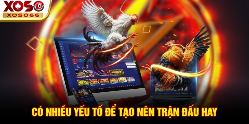 Có nhiều yếu tố để tạo nên trận đấu hay Có nhiều yếu tố để tạo nên trận đấu hay