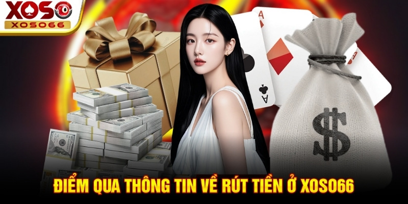 Điểm qua thông tin về rút tiền ở Xoso66 Điểm qua thông tin về rút tiền ở Xoso66