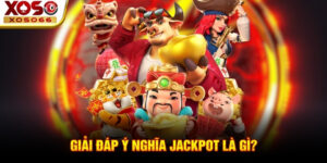 Giải đáp ý nghĩa Jackpot là gì?