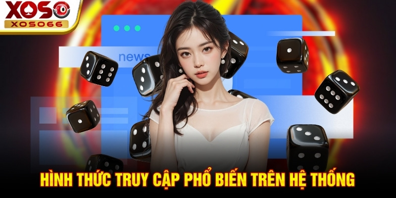Hình thức truy cập phổ biến trên hệ thống Hình thức truy cập phổ biến trên hệ thống