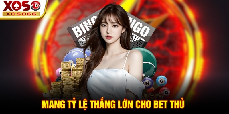 Mang tỷ lệ thắng lớn cho bet thủ Mang tỷ lệ thắng lớn cho bet thủ