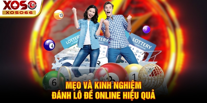 Mẹo và kinh nghiệm đánh lô đề online hiệu quả Mẹo và kinh nghiệm đánh lô đề online hiệu quả