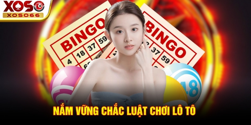 Nắm vững chắc luật chơi lô tô Nắm vững chắc luật chơi lô tô