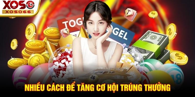 Nhiều cách để tăng cơ hội trúng thưởng Nhiều cách để tăng cơ hội trúng thưởng