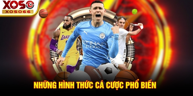 Những hình thức cá cược phổ biến  Những hình thức cá cược phổ biến