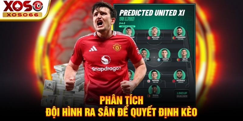 Phân tích đội hình ra sân để quyết định kèo Phân tích đội hình ra sân để quyết định kèo