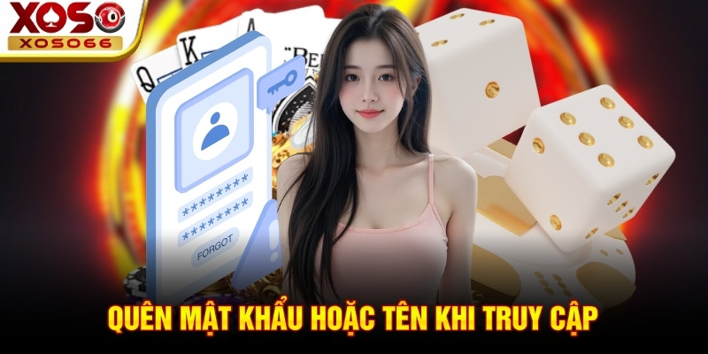 Quên mật khẩu hoặc tên khi truy cập Quên mật khẩu hoặc tên khi truy cập