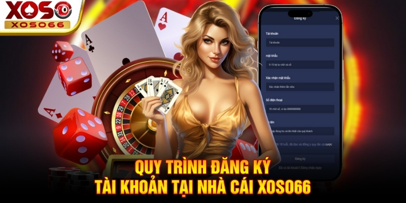 Quy trình đăng ký tài khoản tại nhà cái Xoso66 Quy trình đăng ký tài khoản tại nhà cái Xoso66