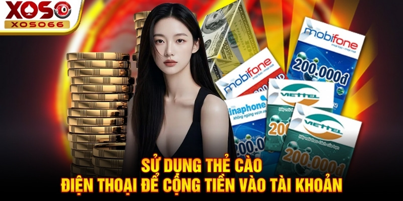 Sử dụng thẻ cào điện thoại để cộng tiền vào tài khoản Sử dụng thẻ cào điện thoại để cộng tiền vào tài khoản