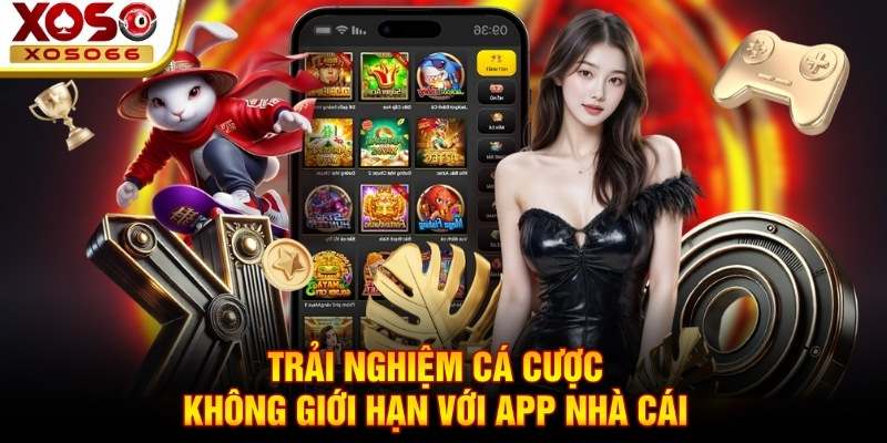 Trải nghiệm cá cược không giới hạn với app nhà cái Trải nghiệm cá cược không giới hạn với app nhà cái