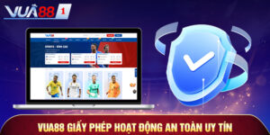 vua88 giay phep hoat dong an toan