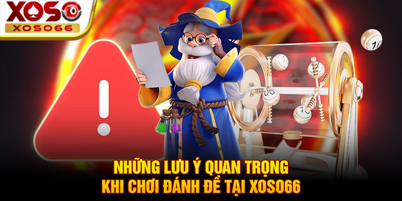 nhung luu y quan trong khi choi danh de tai xoso66 nhung luu y quan trong khi choi danh de tai xoso66