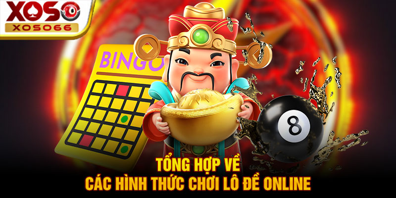 tong hop ve cac hinh thuc choi lo de online tong hop ve cac hinh thuc choi lo de online
